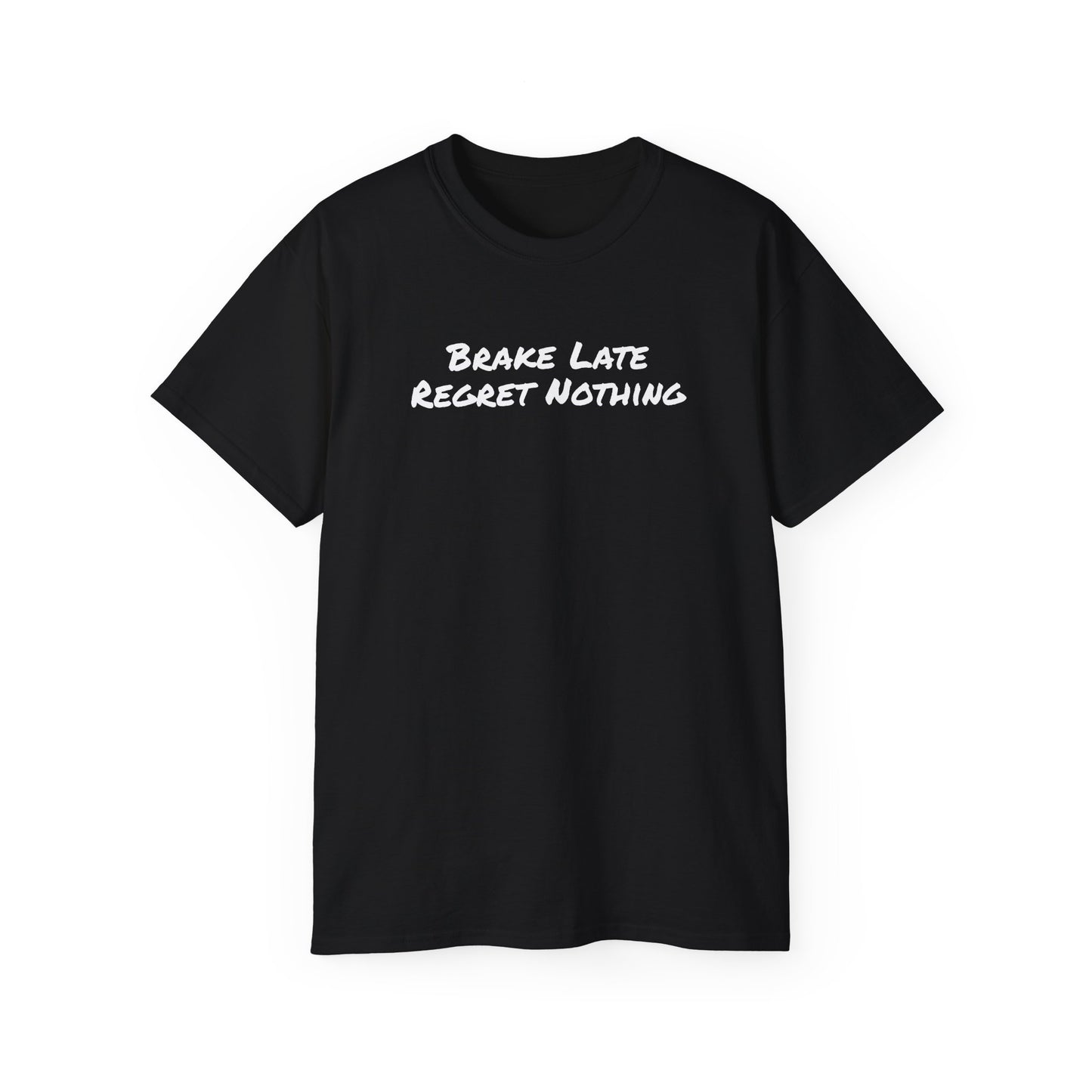 Brake Late Regret Nothing Unisex Ultra Cotton T-Shirt
