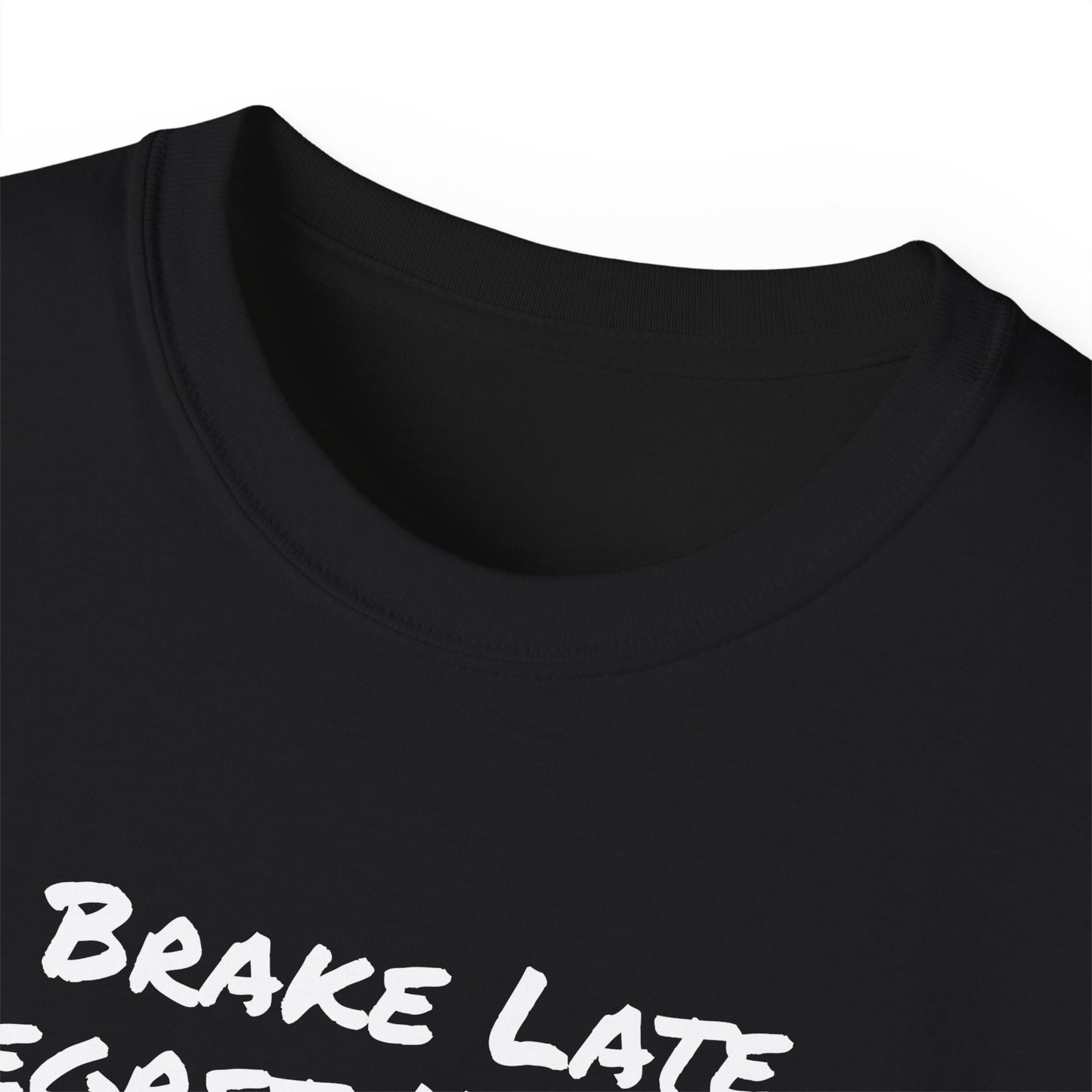 Brake Late Regret Nothing Unisex Ultra Cotton T-Shirt